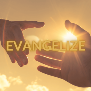 Evangelize - Two hands coming together in the Sunlight with the word Evangelize over the top of them (Serving Workers for The Harvest)